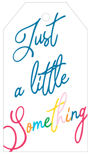 Just A Little Something Hanging Gift Tag W/Hdr 4 Pk      **